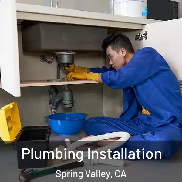  Plumbing Installation Spring Valley, CA