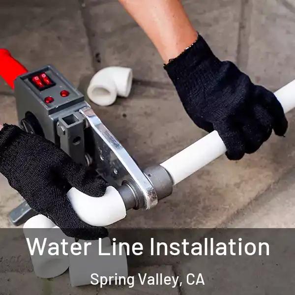  Water Line Installation Spring Valley, CA